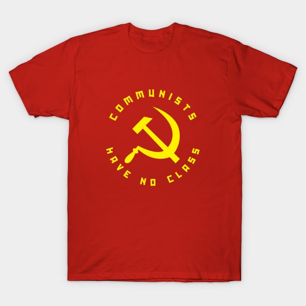 Communists Have No Class T-Shirt by dumbshirts